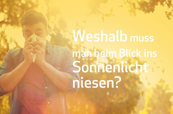 Weshalb muss man beim Blick ins Sonnenlicht niesen? 